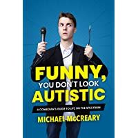 Funny- You Dont Look Autistic: A Comedians Guide to Life on the Spectrum